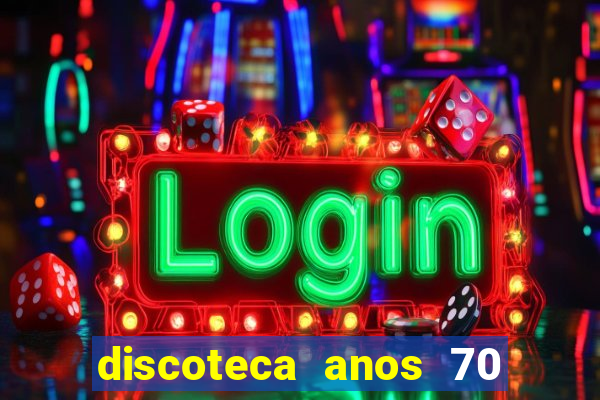 discoteca anos 70 80 90